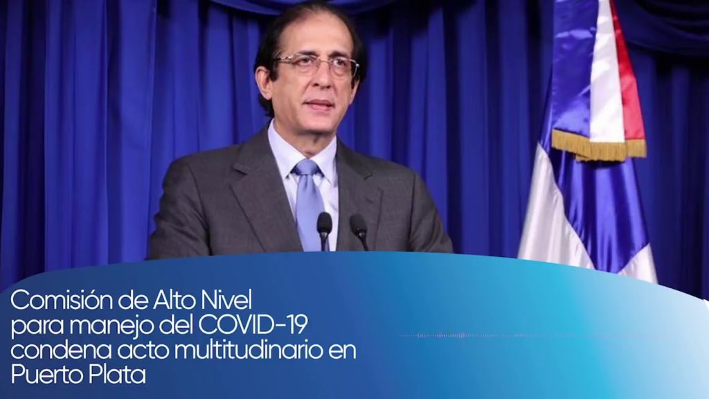 Comisión-de-Alto-Nivel-para-manejo-del-COVID-19-condena-acto-multitudinario-en-PuertoPlata